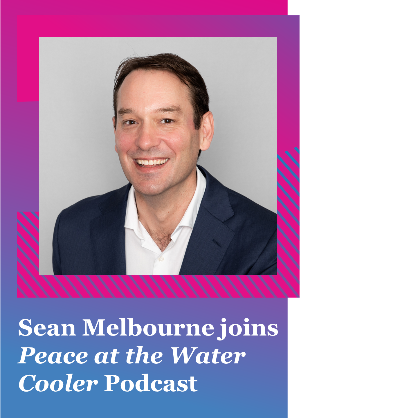 Sean Melbourne Peace at the Water Cooler podcast - Square